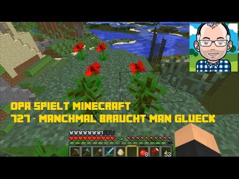 Opa spielt Minecraft 727 -- Manchmal braucht man Glück