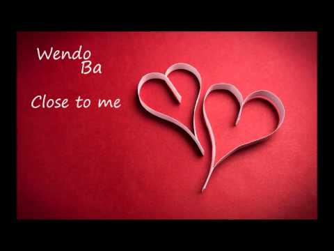 Wendo Ba - Close to me