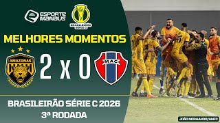 AMAZONAS 2 X 0 MARANHÃO | MELHORES MOMENTOS | 3ª RODADA DO BRASILEIRÃO SÉRIE C 2026