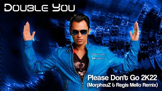 Double You - Please Don&#39;t Go (DJ MorpheuZ &amp; @RegisMello Remix)