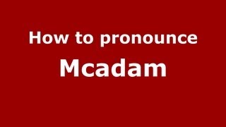 How to pronounce Mcadam