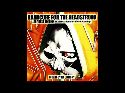 DJ Chucky - Hardcore For The Headstrong (Japanese Edition) [Full Mix]