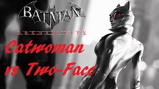 preview picture of video 'Batman: Arkham City | Catwoman vs Two Face | FULL WALKTHROUGH'