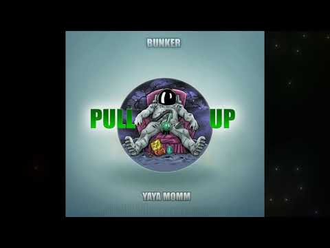 BUNK3R X YAYA MOMM - PULL UP