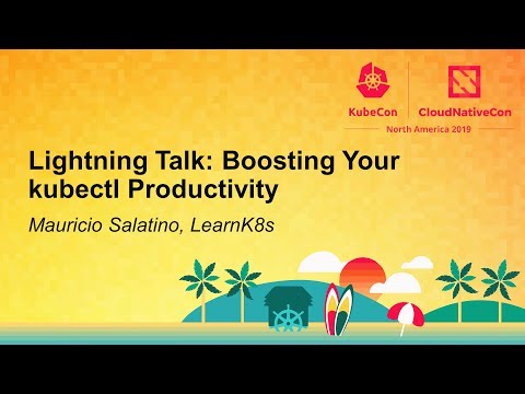 Lightning Talk: Boosting Your kubectl Productivity - Mauricio Salatino, LearnK8s