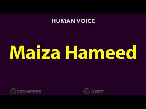 How To Pronounce Maiza Hameed
