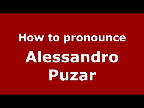 How to pronounce Alessandro Puzar (Italian/Italy)  - PronounceNames.com