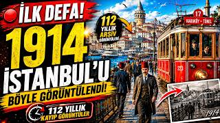 🔴 İLK DEFA! 1914 İstanbul'u Böyle Görüntülendi | 112 Yıllık Kayıp Görü