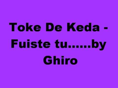Fuiste Tu - Toke De Keda