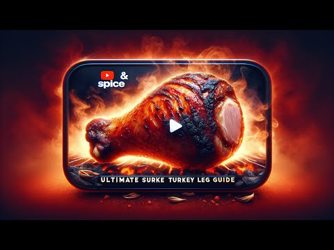 Smoke & Spice: Ultimate Turkey Leg Guide