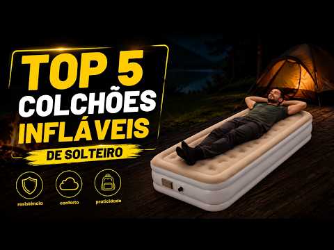 TOP 5 COLCHÕES INFLÁVEIS DE SOLTEIRO!  Conforto, Resistência e Praticidade.