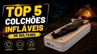 TOP 5 COLCHÕES INFLÁVEIS DE SOLTEIRO!  Conforto, Resistência e Praticidade.
