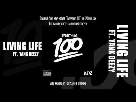 Yung Keyz - Living Life ft  Yank Deezy