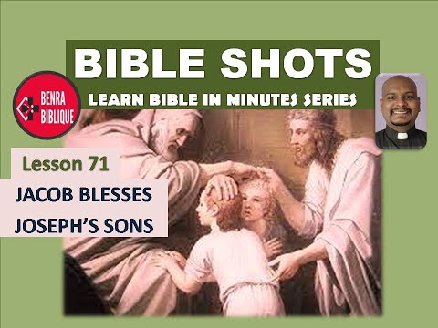 Jacob blesses Joseph’s Sons- Lesson 71 (Bible Shots- Learn Bible in Minutes Series) Benedict
