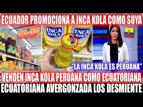 SHAME! ECUADOR PROMOTES PERUVIAN INKA KOLA AS ITS OWN, AND ECUADORIANA DENIES THEM!