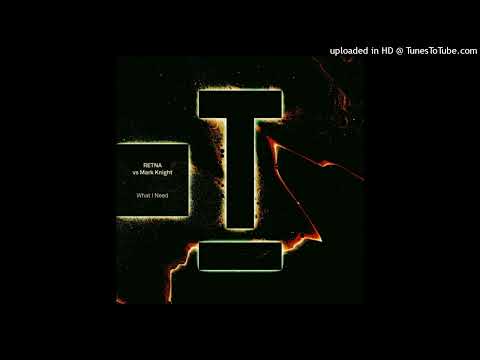 RETNA (UK) vs. Mark Knight - What I Need (Extended Mix) - 8A - 124