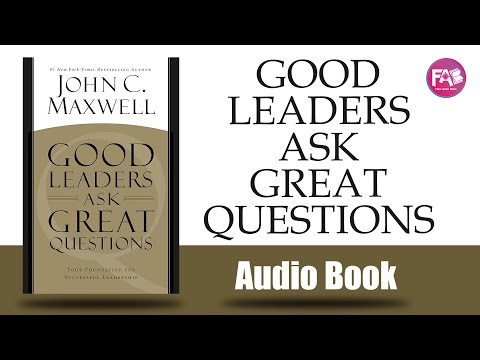 Good Leaders Ask Great Questions by John C. Maxwell