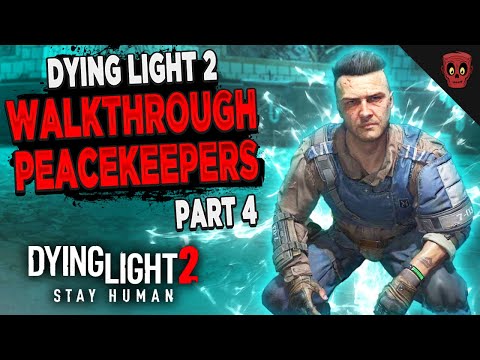 Dying Light 2 Walkthrough: “PEACEKEEPERS” Part 4 Hard Playthrough Gameplay (Dying Light 2 Gameplay)