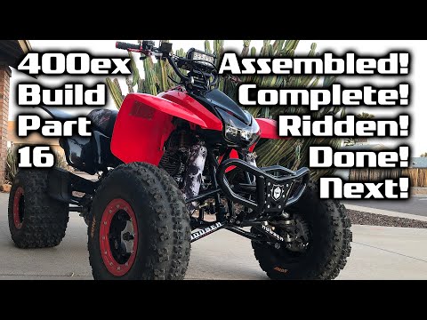 Honda 400ex Build - Part 16 - First Ride, Fully Assembled, Heat Cycles Complete, Next Build Revealed