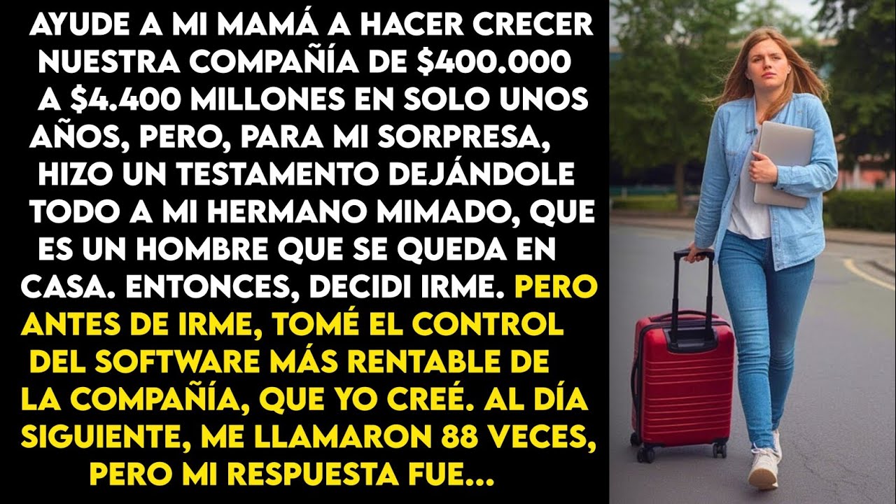 Ayudé a mi madre a hacer crecer nuestra empresa, pero ella le dejó todo a mi hermano que se queda en