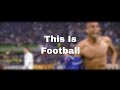 This Is Football - The Beautiful Game