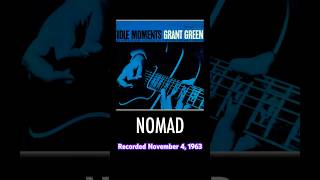 Grant Green – NOMAD #november4 #1963 #blueNote #hardbop #listeningexperience #thisdayinjazz #jazz