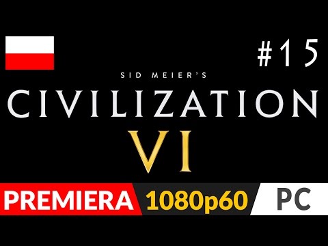 CIVILIZATION 6 PL odc.15 (#15) - Koniec wojen z nacjami? | Cywilizacja 6 gameplay pl