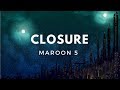 Maroon 5 - Closure (Lyrics)