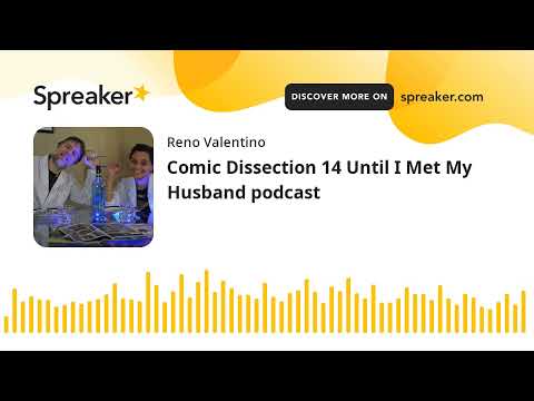 Comic Dissection 14 Until I Met My Husband podcast