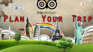 How to plan your trip using TripAdvisor