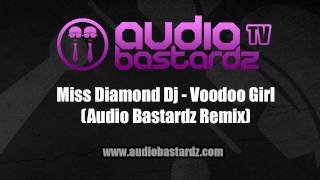 Miss Diamond Dj - Voodoo Girl (Audio Bastardz Remix)