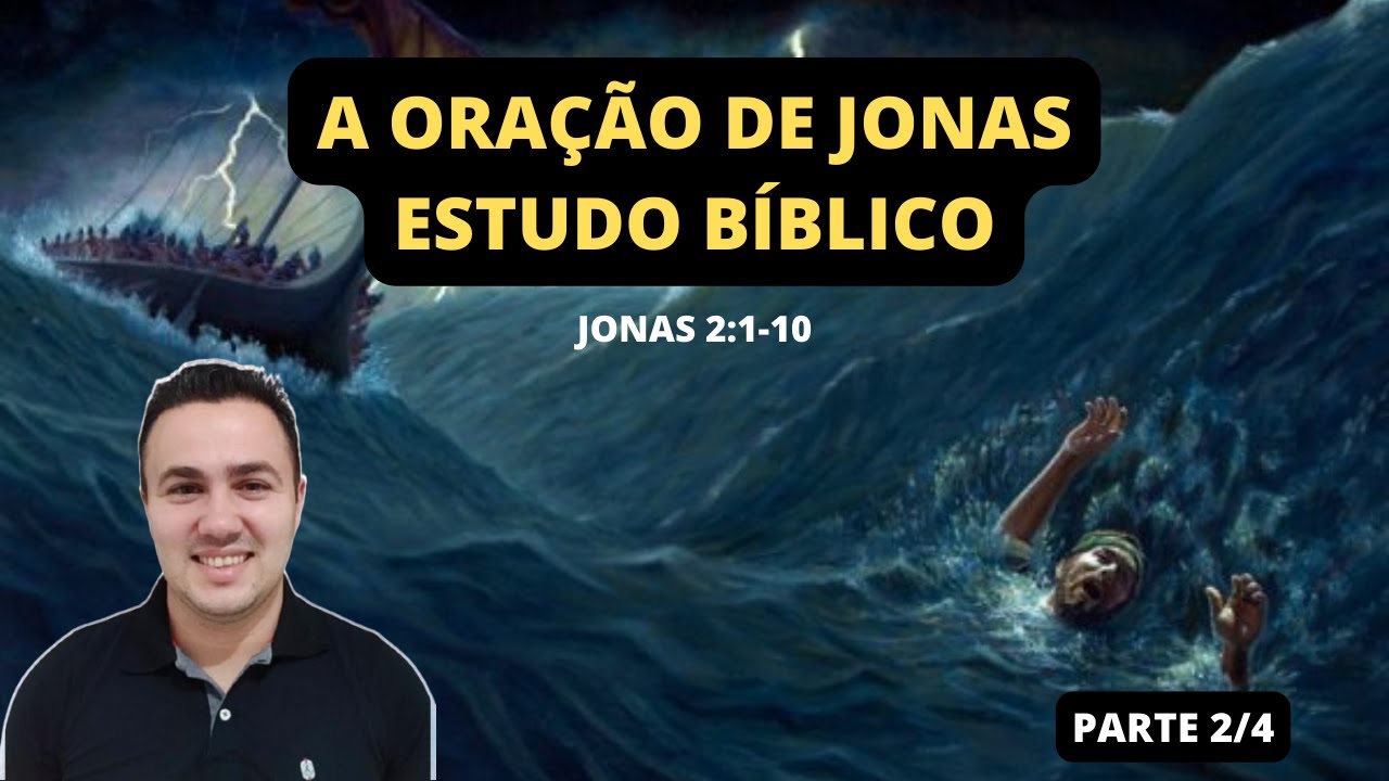 A ORAÇÃO DE JONAS ( ESTUDO BÍBLICO JONAS 2:1-10 )