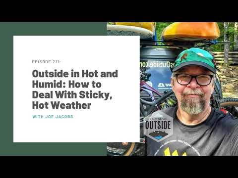 211: Outside in Hot and Humid: How to Deal With Sticky, Hot Weather (Joe Jacobs)