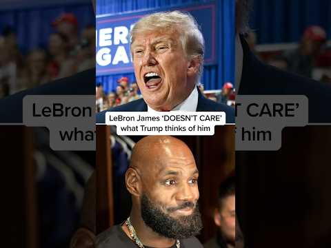 LeBron James 'DOESN'T CARE' what Trump thinks of him