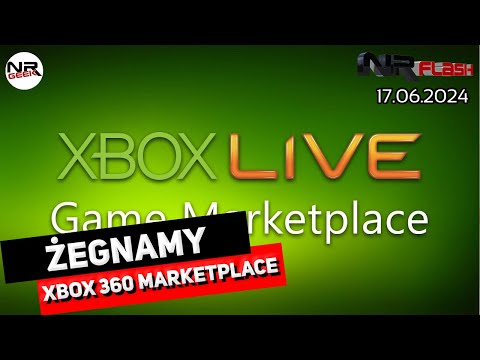 Żegnamy Xbox 360 Marketplace - NRFlash (17.06.2024)