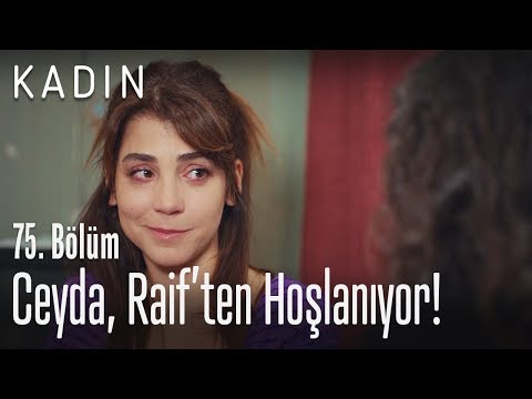 Ceyda, Raif'ten hoşlandığını açıklıyor.. - Kadın 75. Bölüm