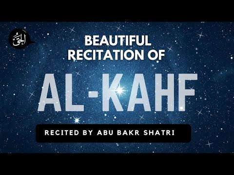 SURAH AL KAHF RECITED BY ABU BAKR SHATRI