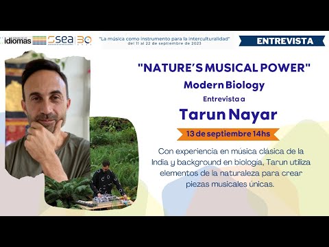 SEMANA DE LOS IDIOMAS 2023 - ENTREVISTA "Nature´s Musical Power" - Modern Biology - Tarun Nayar