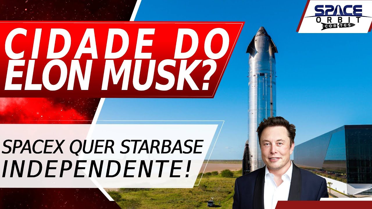 ELON MUSK QUER UMA CIDADE PARA SEUS FOGUETES DE STARBASE!