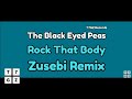 The Black Eyed Peas Rock That Body Zusebi Remix Official Audio