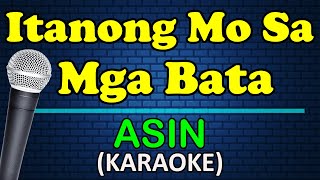 ITANONG MO SA MGA BATA - Asin (HD Karaoke)