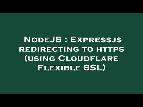 Nodejs Expressjs Redirecting To Https Using Cloudflare Flexible Ssl