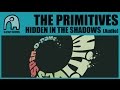 THE PRIMITIVES - Hidden In The Shadows [Audio ...