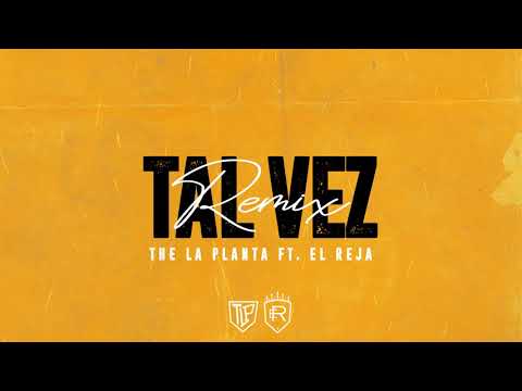 Tal Vez (Remix) Feat El Reja - The La Planta