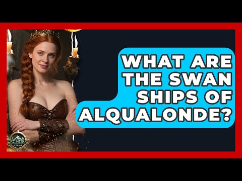 What Are The Swan Ships Of Alqualonde? - Test