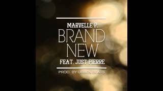 Marvelle P. - Brand New Ft. JustPierre (Prod. by Urben Beats)