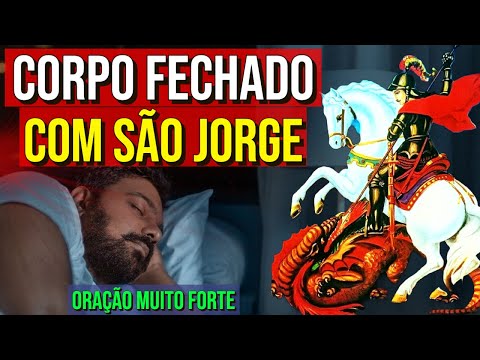 ORAÇÃO DE SÃO JORGE PARA FECHAR O CORPO