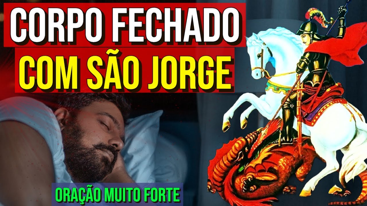 ORAÇÃO DE SÃO JORGE PARA FECHAR O CORPO