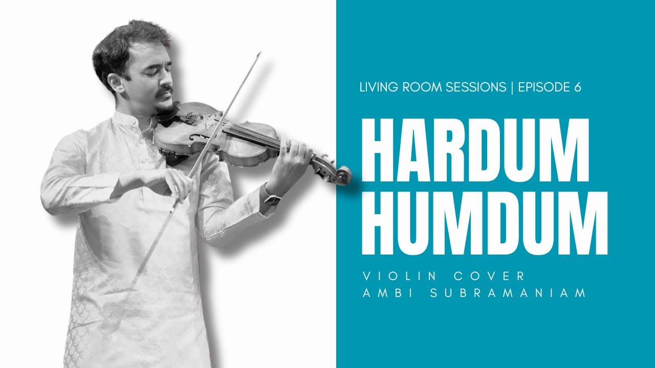 Hardum Humdum | Violin Cover by Ambi Subramaniam | Living Room Sessions Ep. 6 |