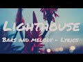Bars and Melody - Lighthouse (Lyrics) Bars and Melody - Lighthouse (Lyrics)